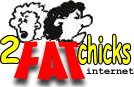 2 Fat Chicks Internet